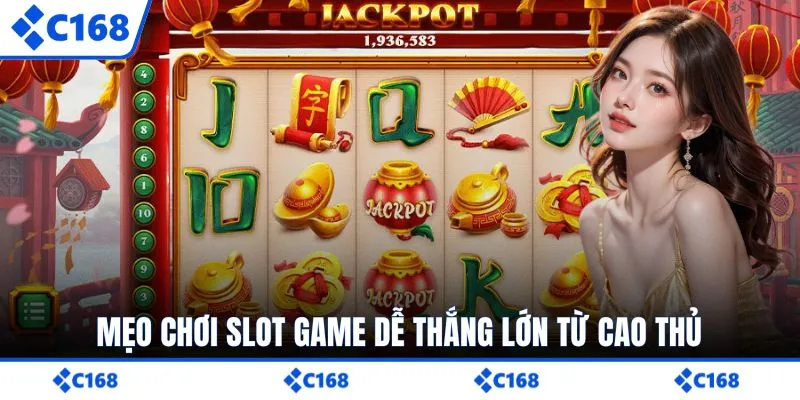 Mẹo chơi slot game dễ thắng lớn từ cao thủ